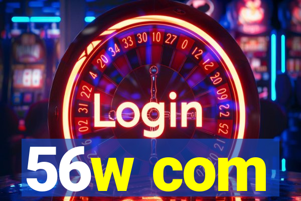 56w com